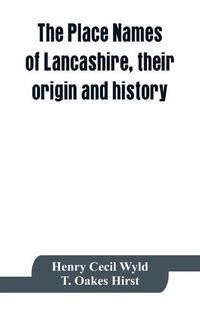 Cover image for The place names of Lancashire, their origin and history