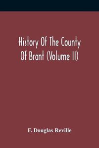 Cover image for History Of The County Of Brant (Volume Ii)