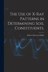 Cover image for The Use of X-ray Patterns in Determining Soil Constituents.