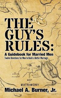 Cover image for The Guy's Rules: A Guidebook for Married Men