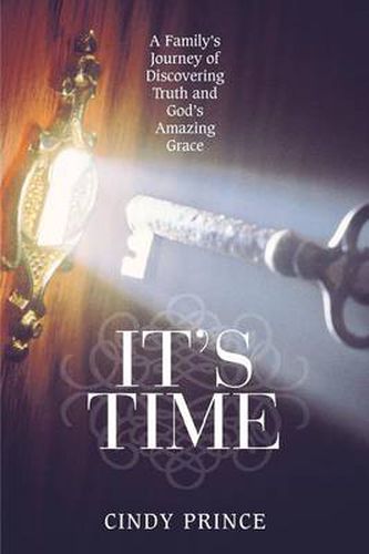Cover image for It's Time: A Family's Journey of Discovering Truth and God's Amazing Grace