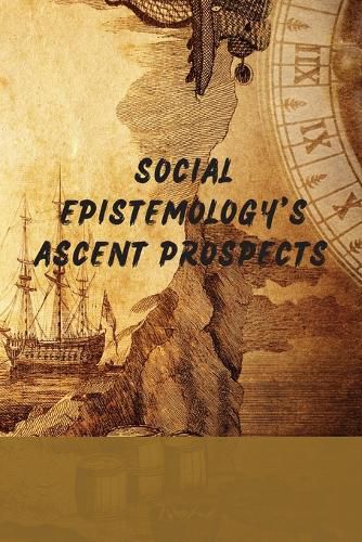 Cover image for Social Epistemology's Ascent Prospects