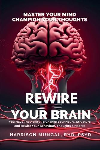 Cover image for Rewire Your Brain-Master Your Mind, Champion Your Thoughts