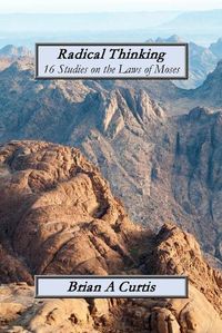 Cover image for Radical Thinking: 16 Studies on the Laws of Moses