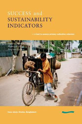 Cover image for Success and Sustainability Indicators: A Tool to Assess Primary Collection Schemes. Case Study - Khulna, Bangladesh