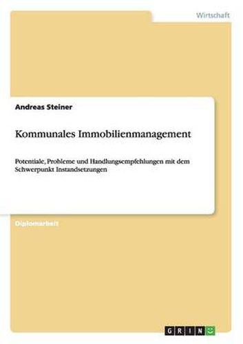 Cover image for Kommunales Immobilienmanagement: Potentiale, Probleme und Handlungsempfehlungen mit dem Schwerpunkt Instandsetzungen