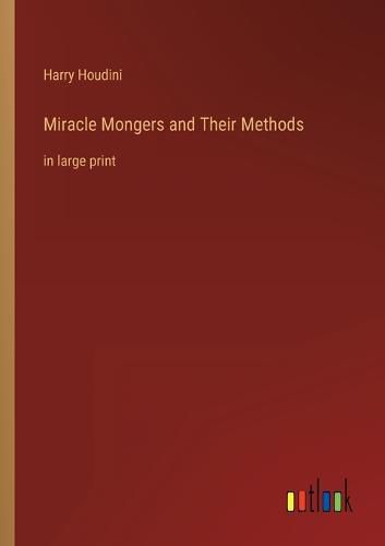 Miracle Mongers and Their Methods