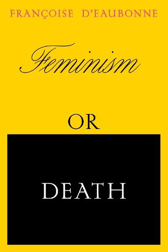 Cover image for Feminism or Death: How the Women's Movement Can Save the Planet