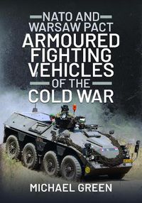 Cover image for NATO and Warsaw Pact Armoured Fighting Vehicles of the Cold War