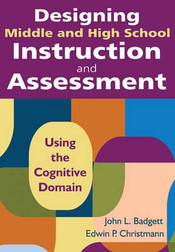 Cover image for Designing Middle and High School Instruction and Assessment: Using the Cognitive Domain