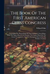 Cover image for The Book Of The First American Chess Congress