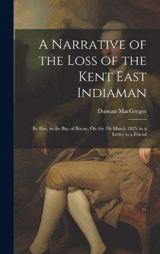 Cover image for A Narrative of the Loss of the Kent East Indiaman