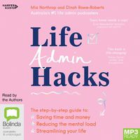 Cover image for Life Admin Hacks: The step-by-step guide to saving time and money, reducing the mental load and streamlining your life