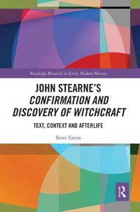 Cover image for John Stearne's Confirmation and Discovery of Witchcraft: Text, Context and Afterlife