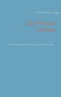 Cover image for Die Person Gottes: Ein philosophischer Zugang zu Gottes Personalitat