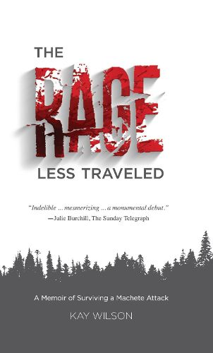 Cover image for The Rage Less Traveled: A Memoir of Surviving a Machete Attack