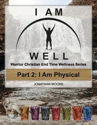 Cover image for I AM WELL Part 2: I Am Physical