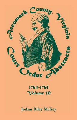 Cover image for Accomack County, Virginia Court Order Abstracts, Volume 20: 1764-1765