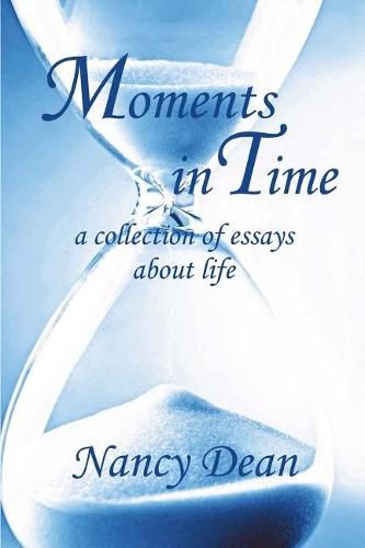 Cover image for Moments in Time: A Collection of Essays About Life