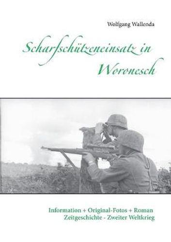 Cover image for Scharfschutzeneinsatz in Woronesch: Information + Original-Fotos + Roman Zeitgeschichte Zweiter Weltkrieg
