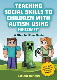 Cover image for Teaching Social Skills to Children with Autism Using Minecraft (R): A Step by Step Guide