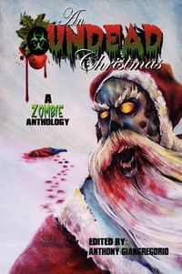 Cover image for An Undead Christmas: A Zombie Anthology