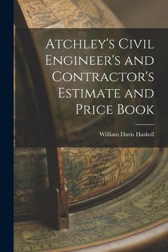 Cover image for Atchley's Civil Engineer's and Contractor's Estimate and Price Book