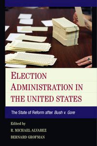 Cover image for Election Administration in the United States: The State of Reform after Bush v. Gore