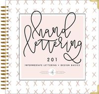Cover image for Hand Lettering 201: Intermediate Lettering and Design Basics