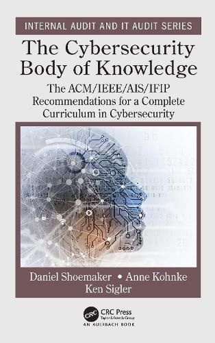 The Cybersecurity Body of Knowledge: The ACM/IEEE/AIS/IFIP Recommendations for a Complete Curriculum in Cybersecurity