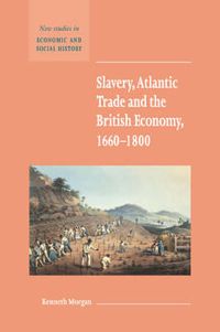 Cover image for Slavery, Atlantic Trade and the British Economy, 1660-1800