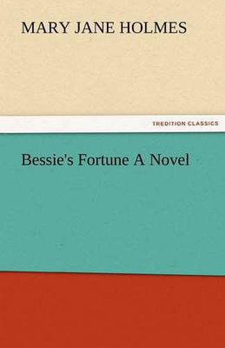 Cover image for Bessie's Fortune a Novel