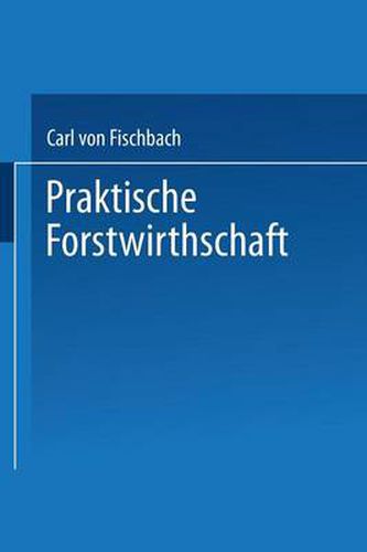 Cover image for Praktische Forstwirthschaft