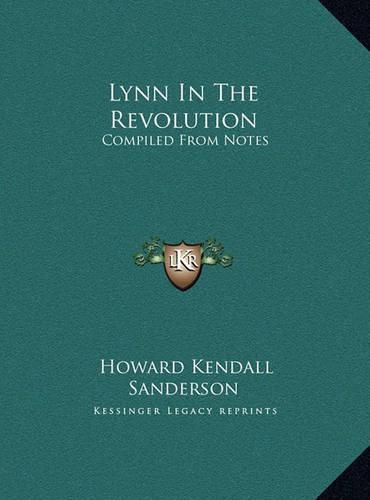 Cover image for Lynn in the Revolution: Compiled from Notes