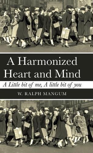 Cover image for A Harmonized Heart and Mind: A Little Bit of Me, a Little Bit of You