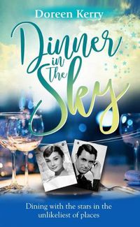 Cover image for Dinner in the Sky: Dining with the stars in the unlikeliest of places