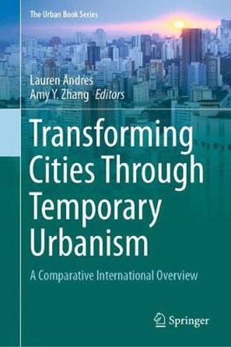 Transforming Cities Through Temporary Urbanism: A Comparative International Overview