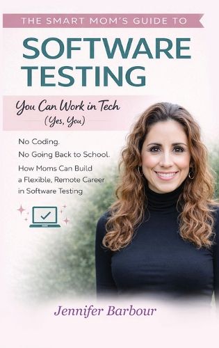 Cover image for The Smart Mom's Guide to Software Testing