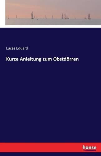 Cover image for Kurze Anleitung zum Obstdoerren