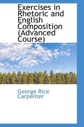 Cover image for Exercises in Rhetoric and English Composition (Advanced Course)