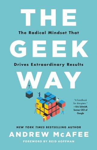 The Geek Way: The Radical Mindset Transforming the Future of Business