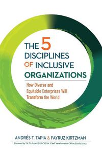 Cover image for The 5 Disciplines of Inclusive Organizations: How Diverse and Equitable Enterprises Transform the World