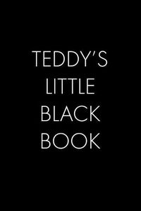 Cover image for Teddy's Little Black Book: The Perfect Dating Companion for a Handsome Man Named Teddy. A secret place for names, phone numbers, and addresses.