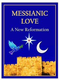 Cover image for Messianic Love: A New Reformation