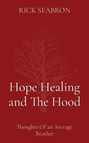 Cover image for Hope Healing and The Hood: Thoughts Of an Average Brother