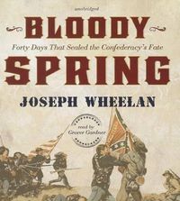 Cover image for Bloody Spring: Forty Days That Sealed the Confederacy's Fate
