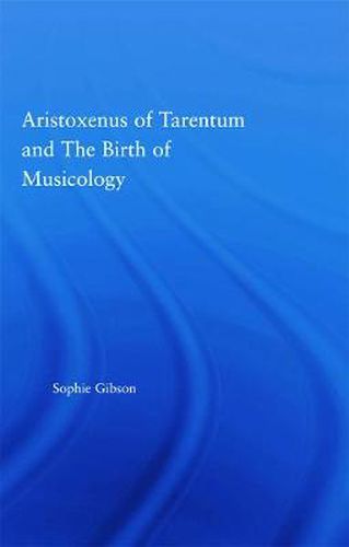 Cover image for Aristoxenus of Tarentum and the Birth of Musicology