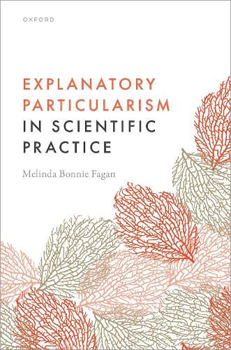 Explanatory Particularism in Scientific Practice