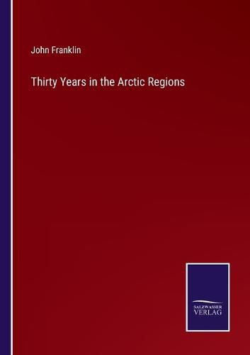 Cover image for Thirty Years in the Arctic Regions