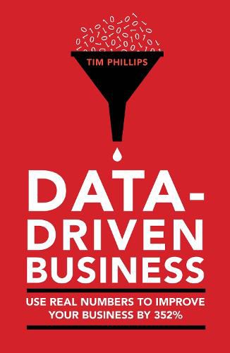 Cover image for Data-driven business: Use real numbers to improve your business by 352%